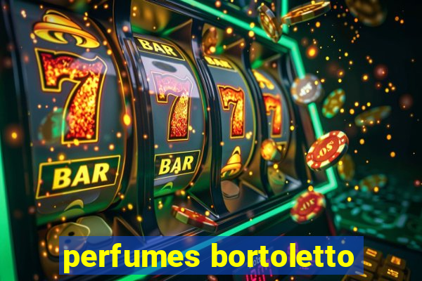 perfumes bortoletto